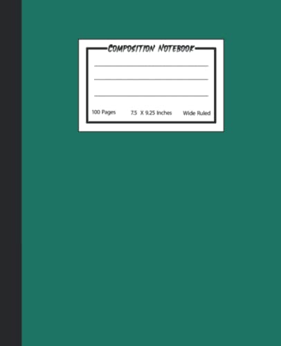 Emerald Green Composition Notebook: 100 Pages , Wide Ruled , 7.5 X 9.25 In
