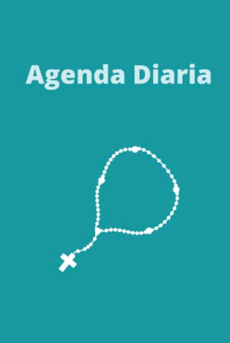 Agenda Diaria: Agenda Cristiana Católica con fondo Turquesa Oscuro y Santo Rosario, 6x9 Pulgadas, Adaptada para cualquier año