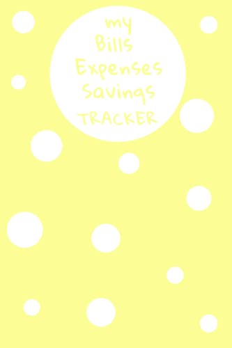 My Bills Expenses Savings Tracker: Simple Pastel Yellow with White Polka Dots Financial Organizer Budget Book - 6 x 9 inches 120 pages