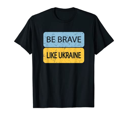 Ser valiente como Ucrania cita amarillo azul simbología Camiseta