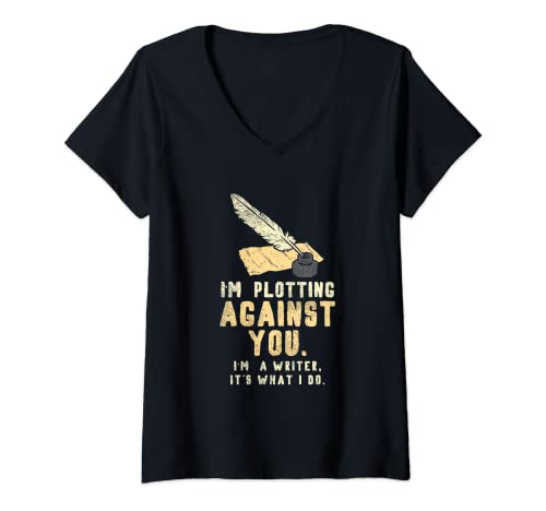 Mujer Estoy tramando contra ti Soy un escritor Es lo que hago Camiseta Cuello V