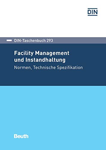 Facility Management und Instandhaltung: Normen, Technische Spezifikation (DIN-Taschenbuch) (German Edition)