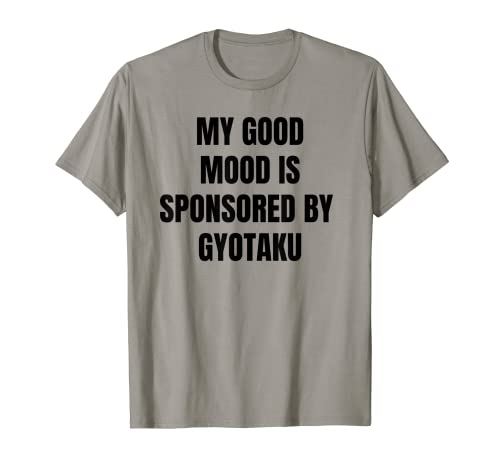 Funny Cita My Good Mood Is Patrocinado por Gyotaku Camiseta