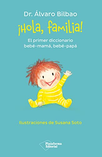 ¡Hola, familia!: El primer diccionario bebé-mamá, bebé-papá (SIN COLECCION)