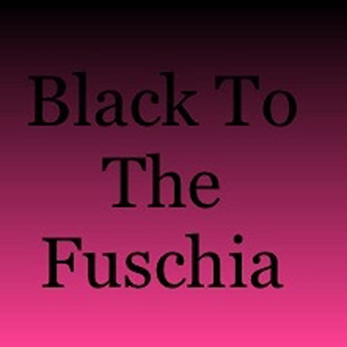 Black to the Fuschia