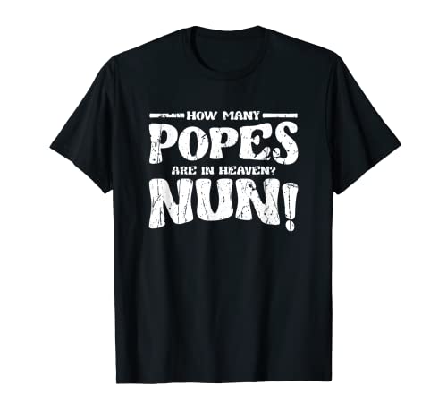 Cuántos Papas hay en el Cielo Monja - católico Camiseta