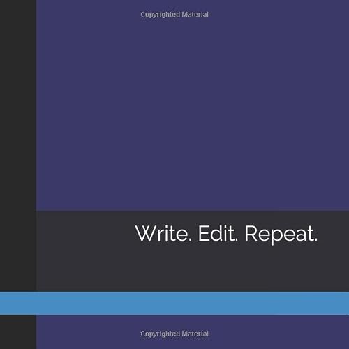Write. Edit. Repeat.: A Versatile Creative Writing and Research Journal for Authors and Students with a Simple Dark Royal Blue Color Cover