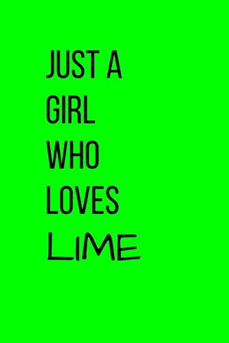 Just a girl who loves Lime Color: Lined Journal / notebook color Gift, 120 Pages, 6x9, Soft Cover, Matte Finish