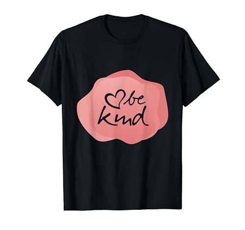 Be very Kind - Corazón amable, color rosa pastel salmón Camiseta
