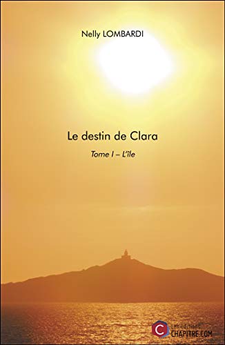 Le destin de Clara: Tome I – L’île (French Edition)