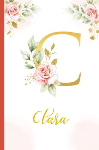 Clara:Personalized Writing Journal / Notebook for Women and Girls, Floral Monogram Initials Names Notebook: Custom Name Journal to Write for Girls Women Happy Birthday Gift, Size 6x9 Lined Pages
