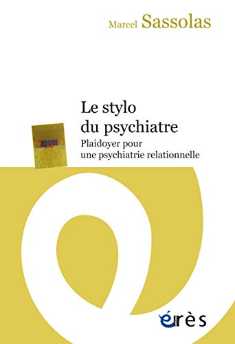 Le stylo du psychiatre: Plaidoyer pour une psychiatrie relationnelle (QUESTIONS DE PS) (French Edition)