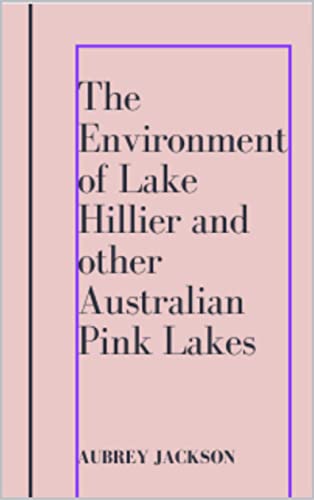 The Environment of Lake Hillier and other Australian Pink Lakes (English Edition)