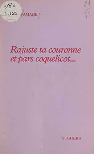 Rajuste ta couronne et pars coquelicot... (French Edition)