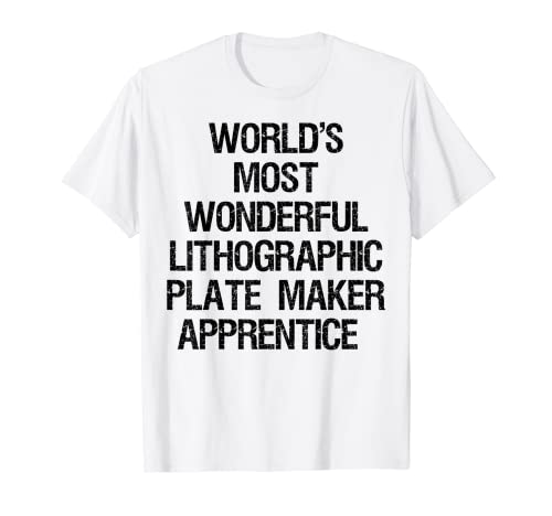Aprendiz litográfico más maravilloso del mundo Camiseta