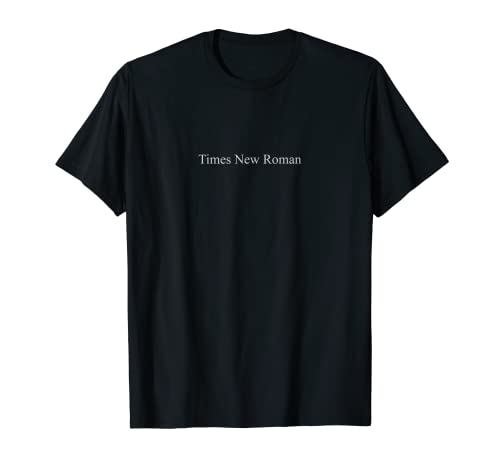 Times New Roman lettering, tipografía de fuente diseño divertido Camiseta