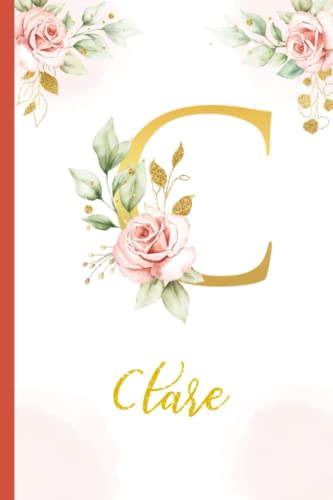 Clare:Personalized Writing Journal / Notebook for Women and Girls, Floral Monogram Initials Names Notebook: Custom Name Journal to Write for Girls Women Happy Birthday Gift, Size 6x9 Lined Pages