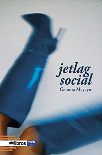 Jetlag Social. Obra de Gemma Mayayo. Relatos en prosa poética en el que el paso del tiempo es el gran protagonista.