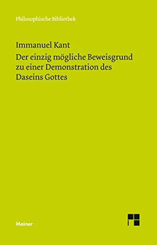Der einzig mögliche Beweisgrund zu einer Demonstration des Daseins Gottes: Historisch-kritische Edition (Philosophische Bibliothek 631) (German Edition)