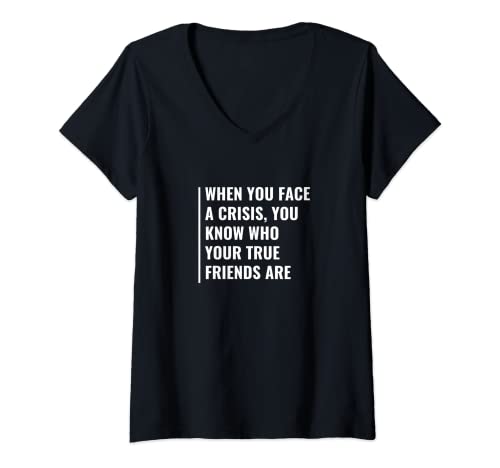 Mujer En crisis sabes quiénes son tus verdaderos amigos Camiseta Cuello V