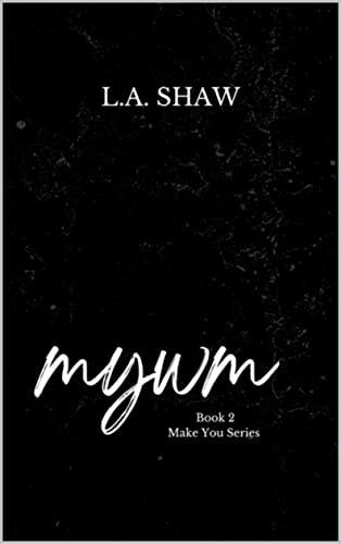 M.Y.W.M.: Make You Series Book 2 (English Edition)
