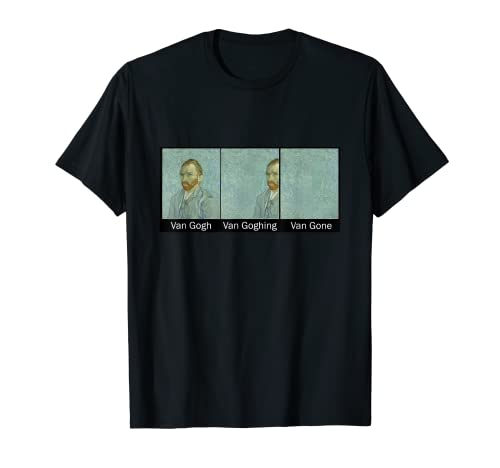 Divertido Van Gogh Van Goghing Van Gone, pintura artística de Van Gogh Camiseta