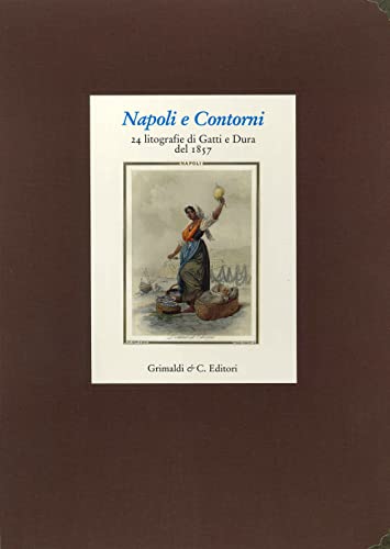 Napoli e Contorni. Album della litografia Gatti e Dura del 1857. Con 25 tavole a colori (Napoli mancata)