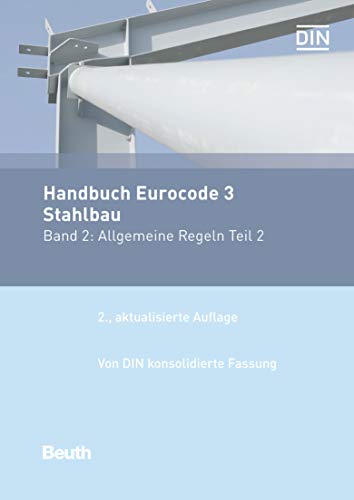 Handbuch Eurocode 3 - Stahlbau Band 2: Allgemeine Regeln Teil 2 Von DIN konsolidierte Fassung (Normen-Handbuch) (German Edition)