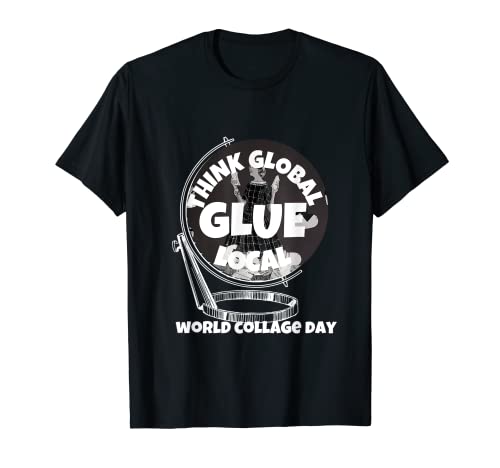 Think Global Glue artista de collage local Camiseta