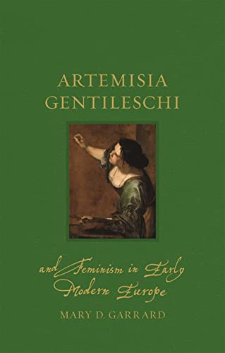 Artemisia Gentileschi and Feminism in Early Modern Europe (Renaissance Lives)