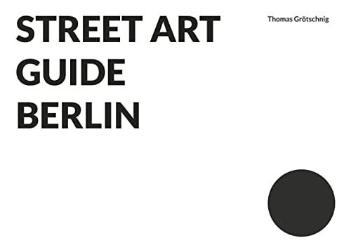 STREET ART GUIDE BERLIN - Berlin Guia - Berlín Moderno - Street art Berlin - Fotografía - Graffiti Berlin - Deutschland