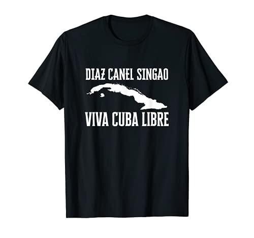 Viva Cuba Libre Díaz Canel Singao Cuba Camiseta