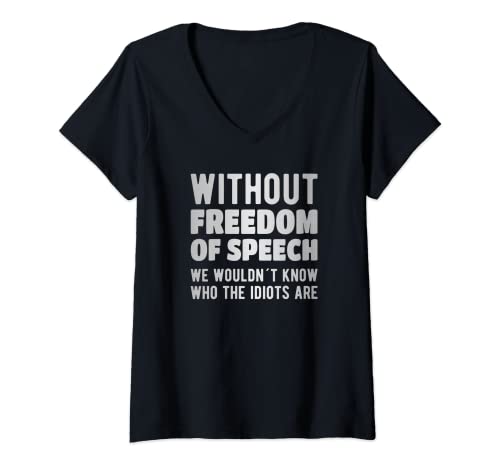 Mujer Sin libertad de expresión sepan quiénes son los idiotas Camiseta Cuello V