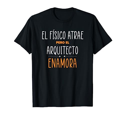 Regalos para Arquitectos - PERO EL ARQUITECTO Enamora Camiseta