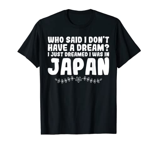 ¿Quién dijo que no tengo sueño? Soñé Japón raíces Camiseta