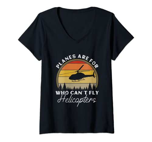 Mujer Los aviones son para quién no puede volar helicópteros Aviación piloto Camiseta Cuello V