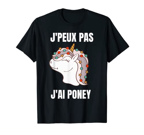 Je Peux Pas J'ai Poney - Camiseta de manga corta Camiseta
