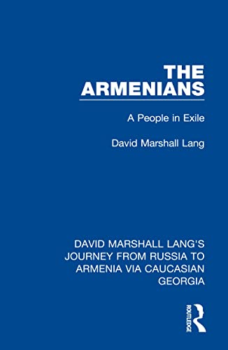 The Armenians: A People in Exile (David Marshall Lang's Journey from Russia to Armenia via Caucasian Georgia Book 5) (English Edition)