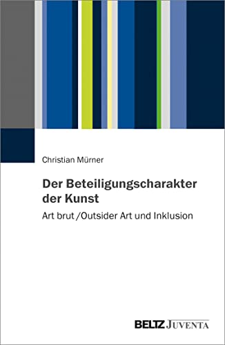 Der Beteiligungscharakter der Kunst: Art brut / Outsider Art und Inklusion (German Edition)