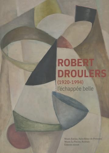 Robert Droulers (1920-1994): L'échapée belle