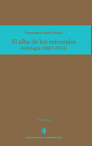 El alba de los minerales: Antología (1987-2014)