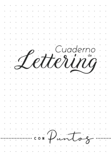 Cuaderno de Lettering con Puntos: Libreta Punteada para Practicar Lettering a Mano para Niños o Adultos | Papel para Práctica de Caligrafía Creativa