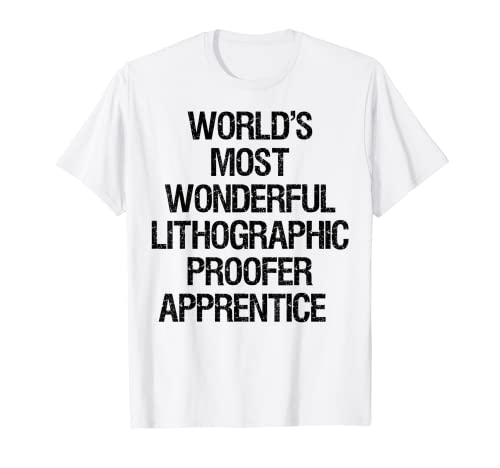 Aprendiz litográfico más maravilloso del mundo Camiseta