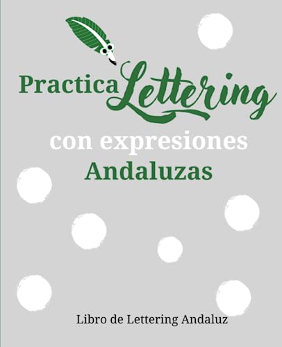 Practica Lettering con expresiones Andaluzas: Libro de Lettering Andaluz