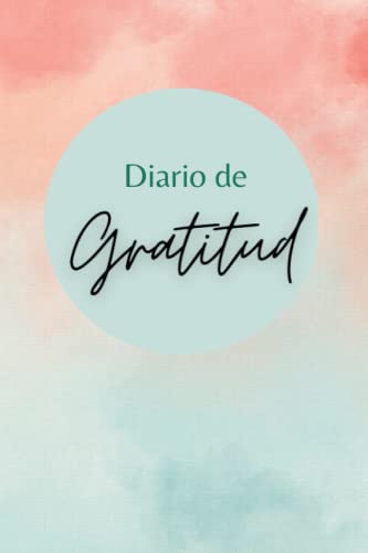 Diario de gratitud: cuaderno agradecimiento, 5 minutos diarios, acuarela rosa y turquesa