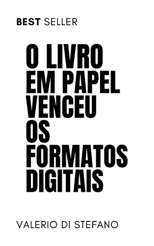 O livro em papel venceu os formatos digitais (Portuguese Edition)