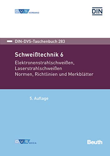 Schweißtechnik 6: Elektronenstrahlschweißen, Laserstrahlschweißen Normen, Richtlinien und Merkblätter (DIN-DVS-Taschenbuch) (German Edition)