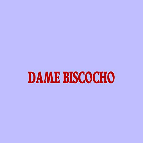 Dame Biscocho [Explicit]