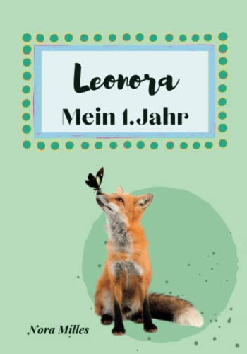 Leonora- Mein erstes Jahr: Supersüßes Babyalbum personalisiert für Leonora. Mit total schnuckeligen Tieren- Für die schönsten Erinnerungen & ... zur Geburt als Baby Tagebuch 1. Jahr.