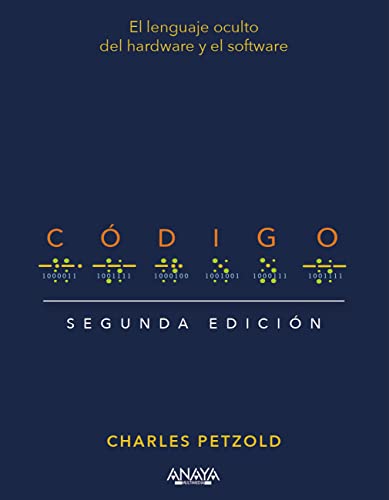 Código. Segunda edición: El lenguaje oculto del hardware y el software (TÍTULOS ESPECIALES)